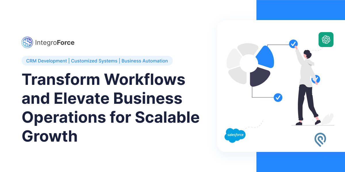 Read more about the article How Integroforce Transforms Workflows and Elevates Business Operations for Scalable Growth